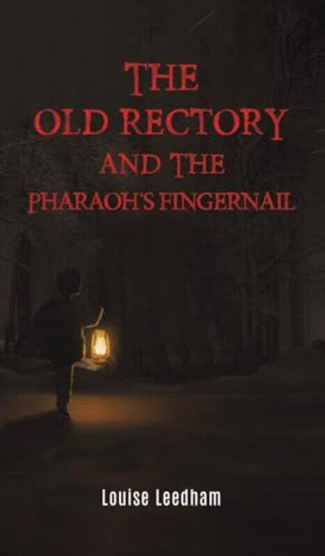 

The Old Rectory and the Pharaohs Fingernail by Louise Leedham-Hardcover