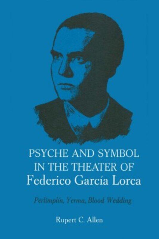 

Psyche and Symbol in the Theater of Federico Garcia Lorca by Rupert C Allen-Paperback