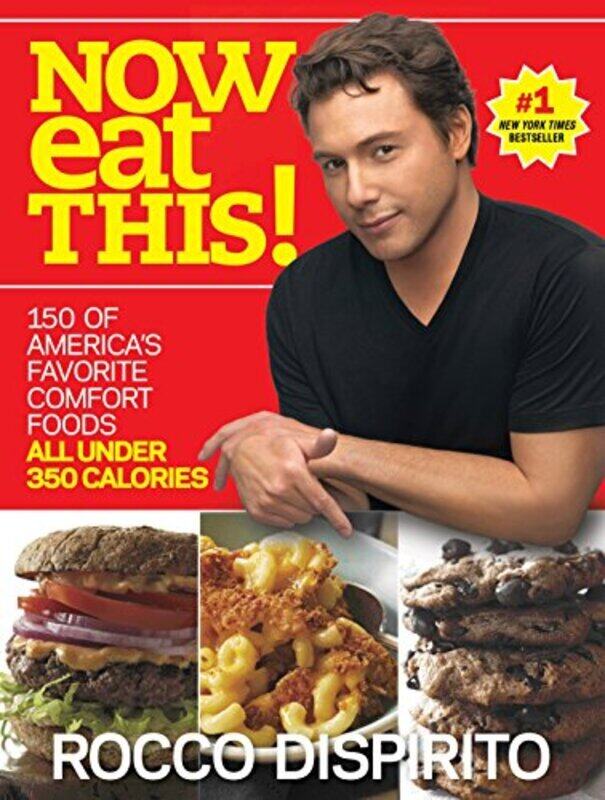 

Now Eat This!: 150 of America's Favorite Comfort Foods, All Under 350 Calories, Paperback Book, By: Rocco DiSpirito