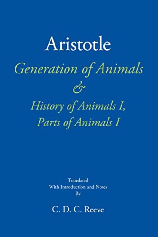 Generation of Animals and History of Animals I Parts of Animals I by AristotleC D C Reeve-Paperback