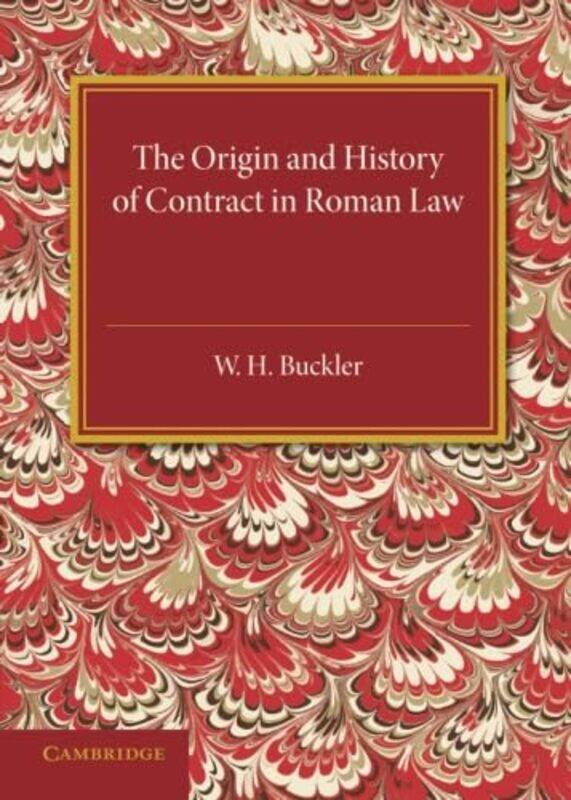 

The Origin and History of Contract in Roman Law by W H Buckler-Paperback