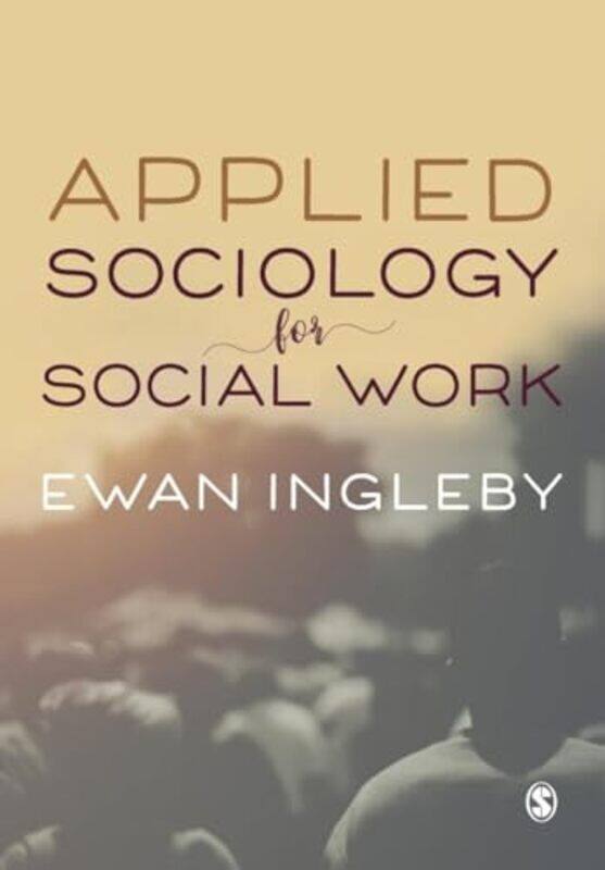 

Applied Sociology For Social Work by Ewan Ingleby-Paperback