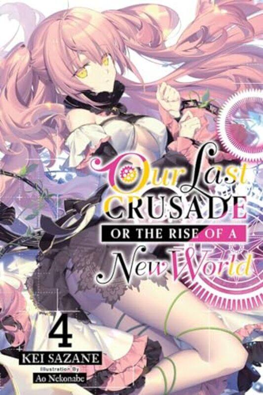 

Our Last Crusade or the Rise of a New World Vol 4 light novel by Kei Sazane-Paperback