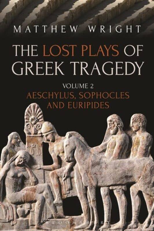 

The Lost Plays of Greek Tragedy Volume 2 by Dr Matthew Wright-Paperback