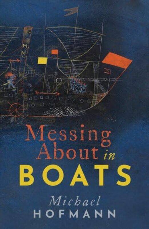 

Messing About in Boats by Michael Professor of English, University of Florida Hofmann-Hardcover