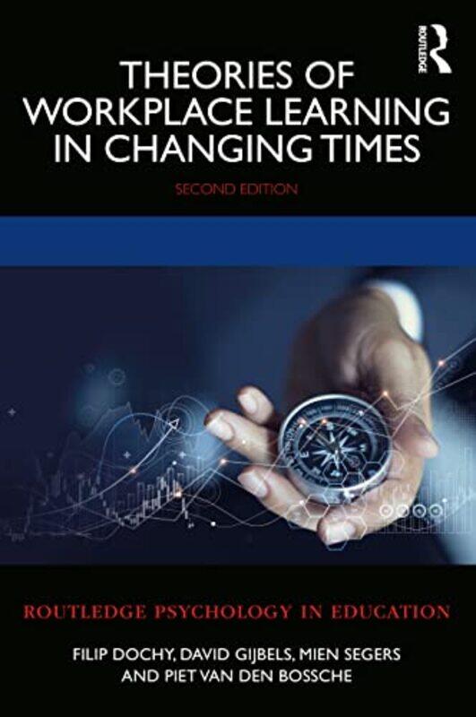 

Theories of Workplace Learning in Changing Times by Filip DochyDavid GijbelsMien SegersPiet Van den Bossche-Paperback