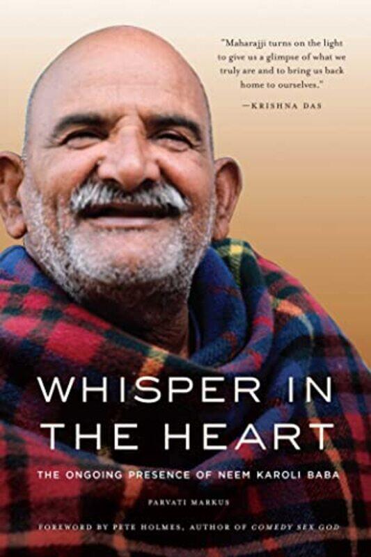 

Whisper In The Heart The Ongoing Presence Of Neem Karoli Baba By Markus, Parvati -Paperback