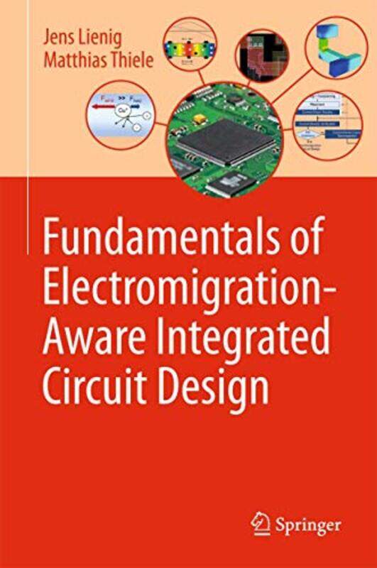 

Fundamentals of ElectromigrationAware Integrated Circuit Design by Sandra SabatiniMichal Havkin-Hardcover