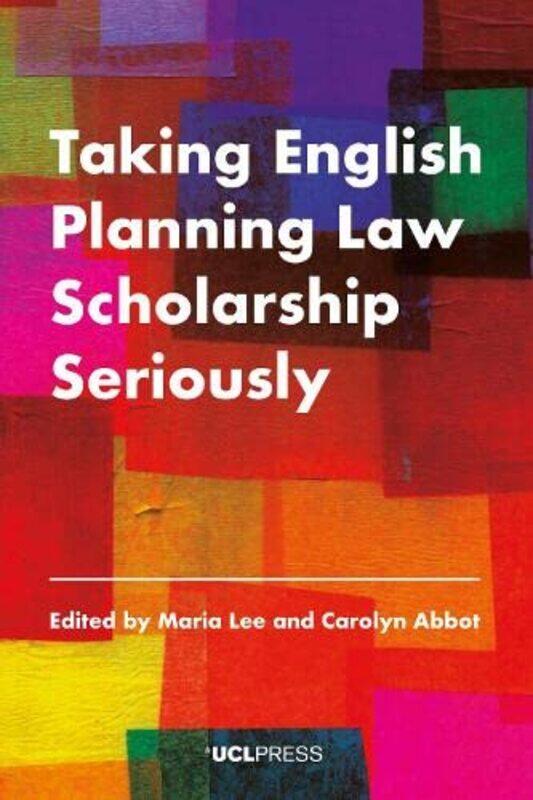 

Taking English Planning Law Scholarship Seriously by Maria LeeCarolyn Abbot-Paperback