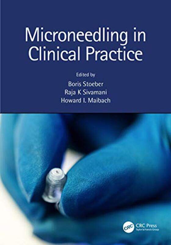 

Microneedling in Clinical Practice by Boris The University of British Columbia, Canada StoeberRaja K University of California, USA SivamaniHoward Univ