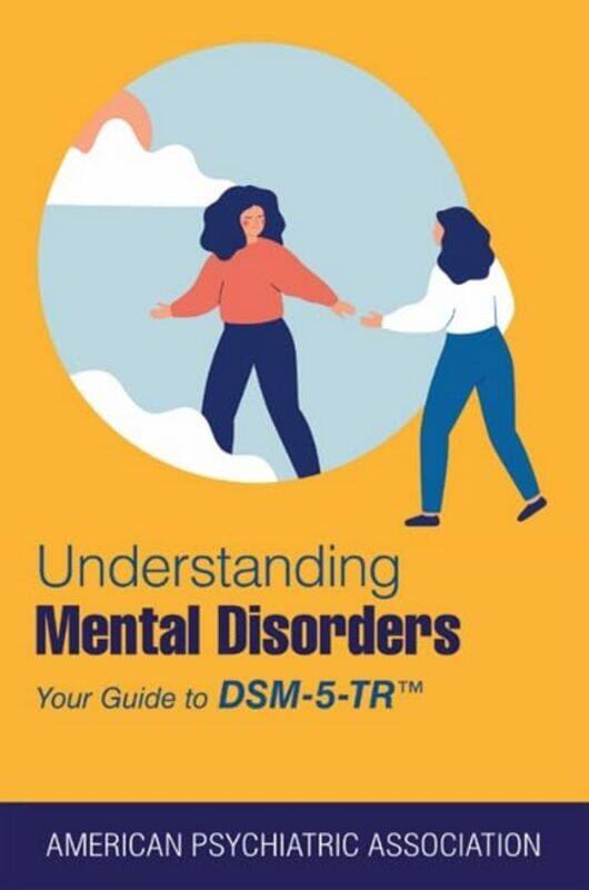 

Understanding Mental Disorders by American Psychiatric Association-Paperback