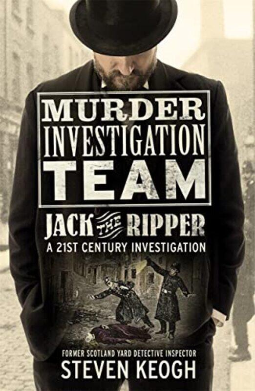 

Murder Investigation Team Jack The Ripper by Steven Keogh-Paperback