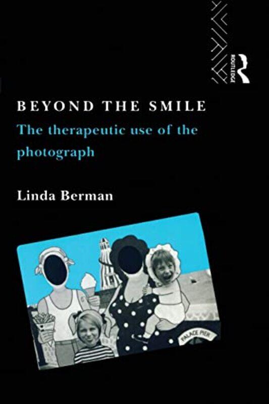 

Beyond the Smile The Therapeutic Use of the Photograph by Linda Berman-Paperback