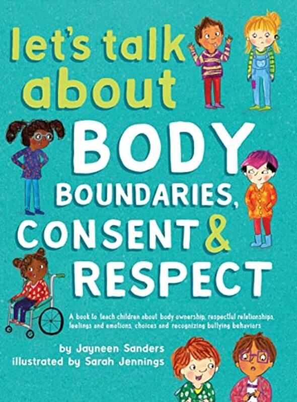 

Lets Talk About Body Boundaries Consent and Respect by Jayneen SandersSarah Jennings-Hardcover