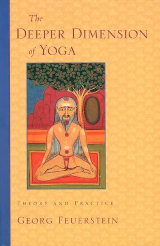 

The Deeper Dimension of Yoga by Georg, PhD Feuerstein-Paperback