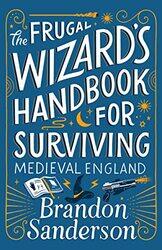 Frugal Wizard Handbook for Surviving Medieval England Hardcover by Brandon Sanderson