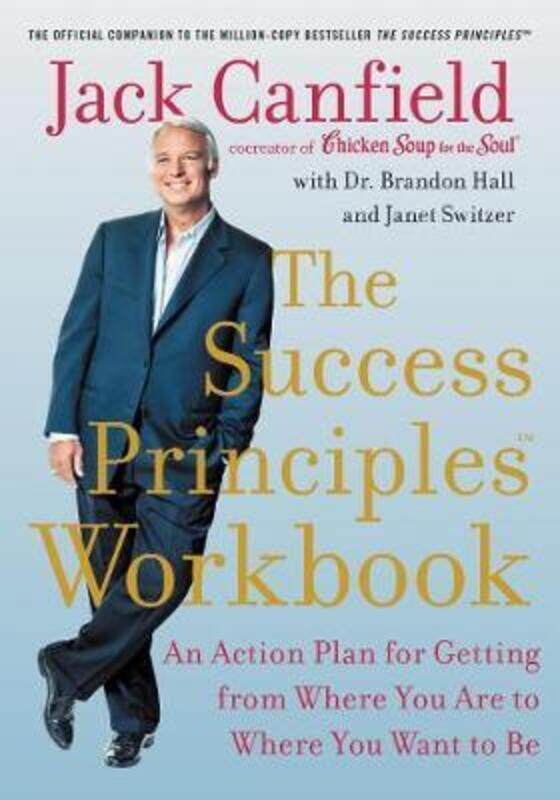 

The Success Principles Workbook: An Action Plan for Getting from Where You Are to Where You Want to.paperback,By :Canfield, Jack - Hall, Brandon