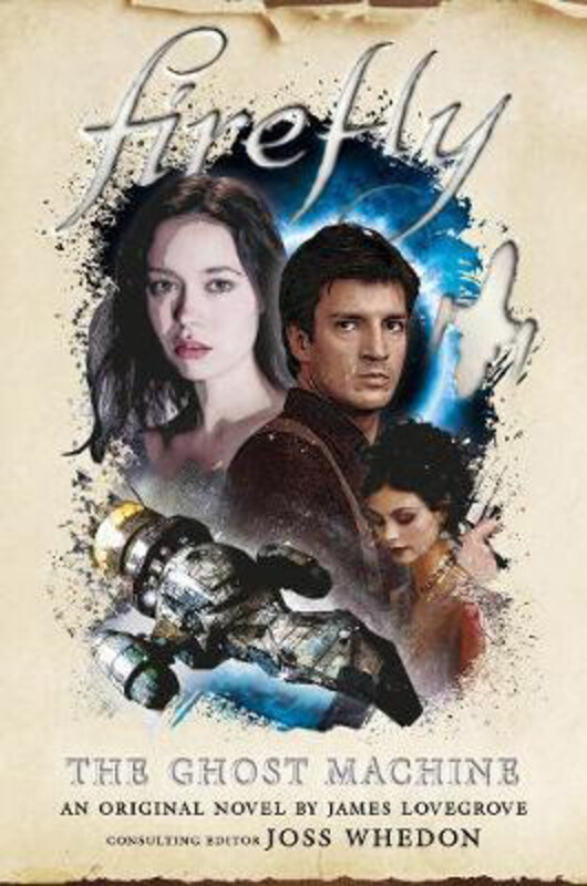 

Firefly - the Ghost Machine, Hardcover Book, By: James Lovegrove