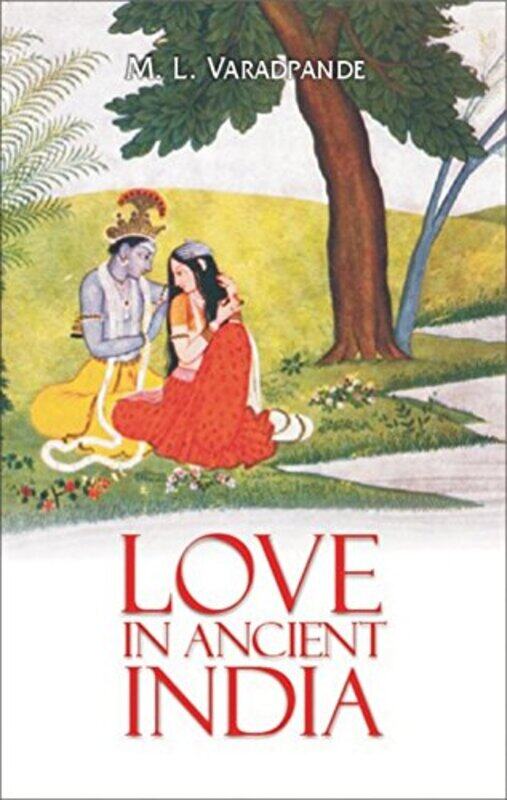 

Love In Ancient India, Hardcover by Varadpande, M L