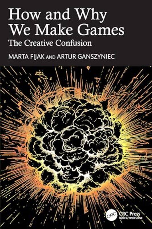 

How and Why We Make Games by Linda AshmanAparna Varma-Paperback