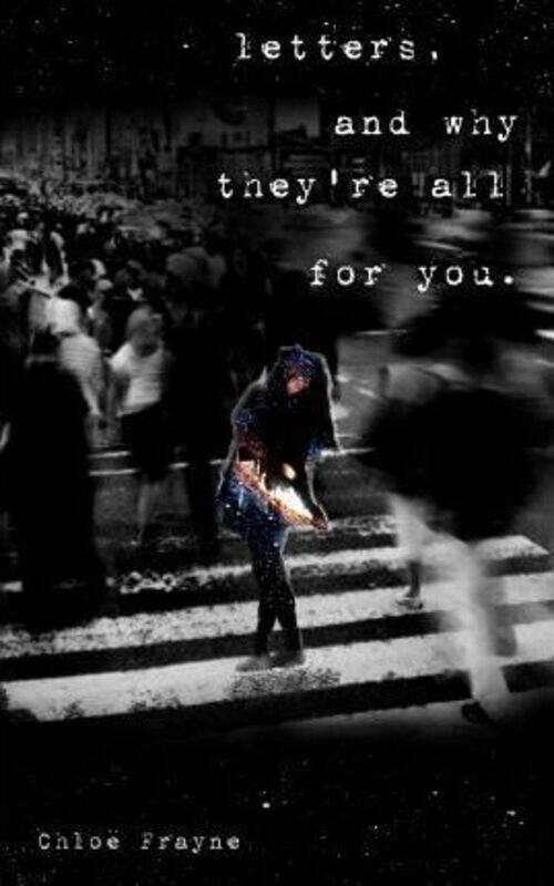 

Letters, and Why They're All for You,Paperback, By:Frayne, Chloe - Barros, Jessica