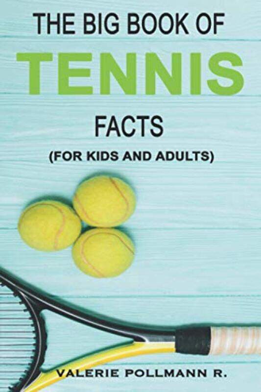 

The Big Book Of Tennis Facts: For Kids And Adults By Pollmann R, Valerie Paperback