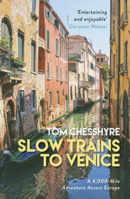 

Slow Trains to Venice by Tom Chesshyre-Paperback