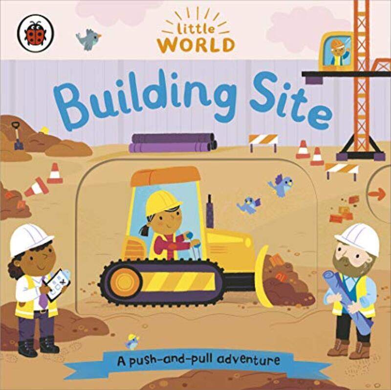 

Little World Building Site A Pushandpull Adventure by Samantha Meredith (Illustrated by) , Ladybird (Author) -Paperback