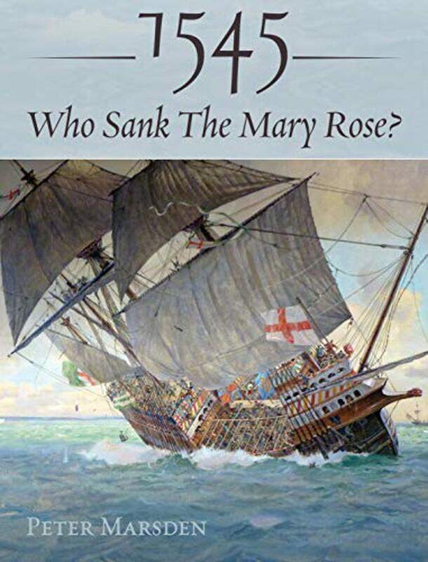 

1545 Who Sank the Mary Rose by Peter Marsden-Hardcover