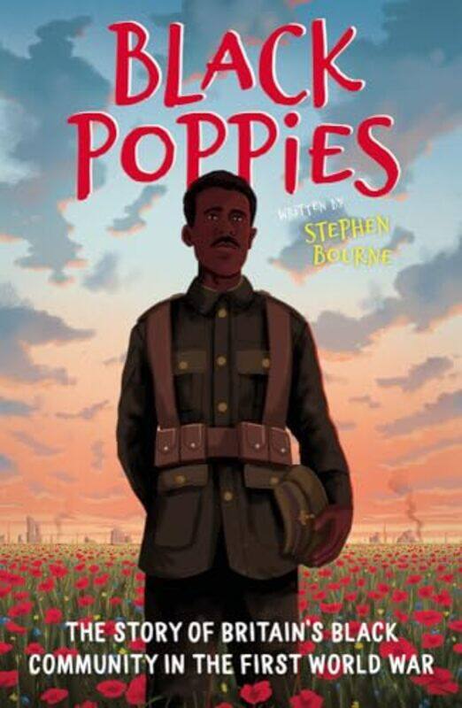

Black Poppies The Story of Britains Black Community in the First World War by Stephen Bourne-Paperback