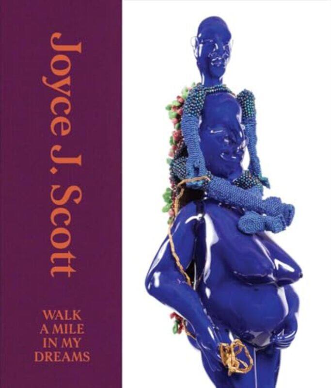 

Joyce J Scott Walk A Mile In My Dreams By Manchanda Catharina - Hardcover