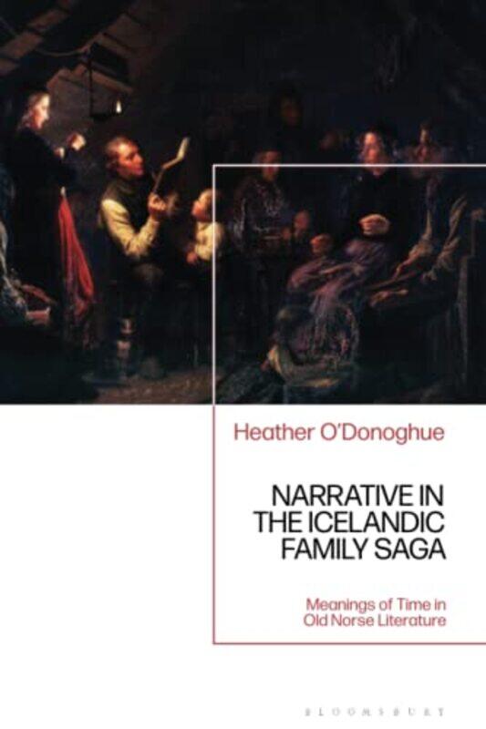 

Narrative in the Icelandic Family Saga by Heather University of Oxford, UK ODonoghue-Paperback