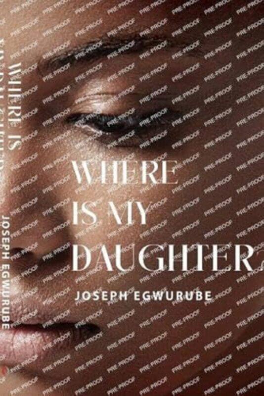 

Where is My Daughter by Joseph Egwurube-Paperback