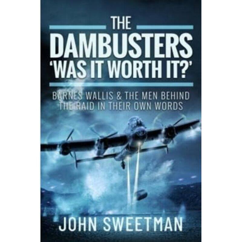 

The Dambusters Was the Raid Worthwhile by John Sweetman-Hardcover