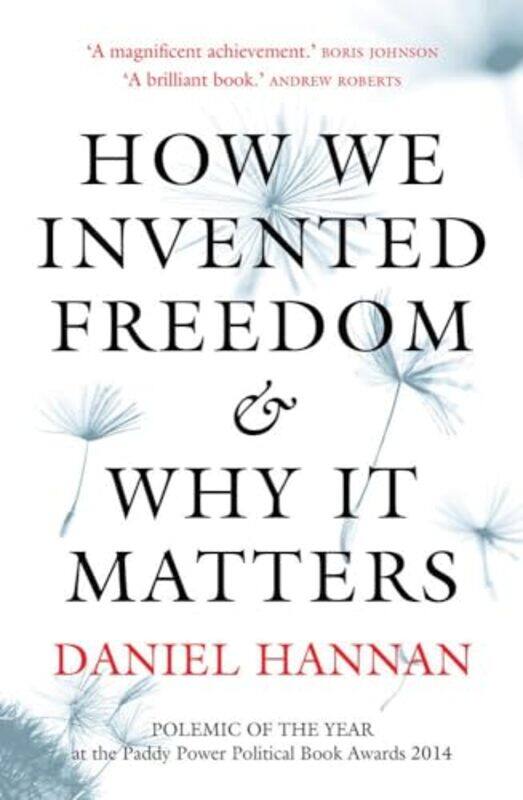 

How We Invented Freedom and Why It Matters by Daniel Hannan-Paperback