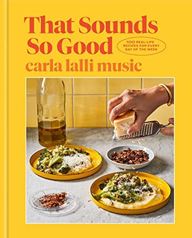 

That Sounds So Good: 100 Real-Life Recipes for Every Day of the Week , Hardcover by Music, Carla Lalli