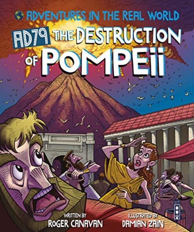 

Adventures in the Real World AD79 The Destruction of Pompeii by Roger CanavanDamian Zain-Paperback