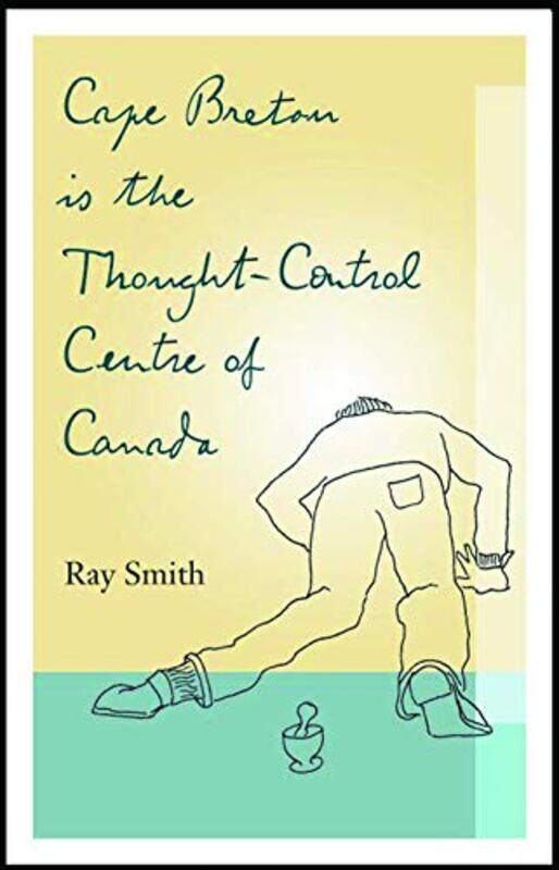 

Cape Breton is the ThoughtControl Centre of Canada by Ray SmithKen Tolmie-Paperback