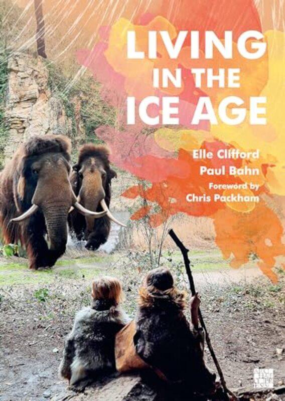 

Living in the Ice Age by Elle CliffordPaul Bahn -Paperback