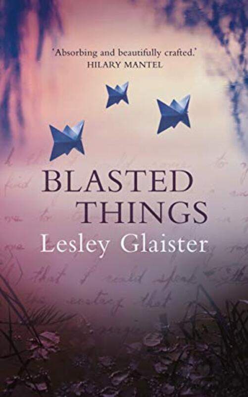 

Blasted Things by Lesley Glaister-Hardcover