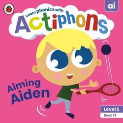 Actiphons Level 2 Book 14 Aiming Aiden: Learn phonics and get active with Actiphons!.paperback,By :Ladybird