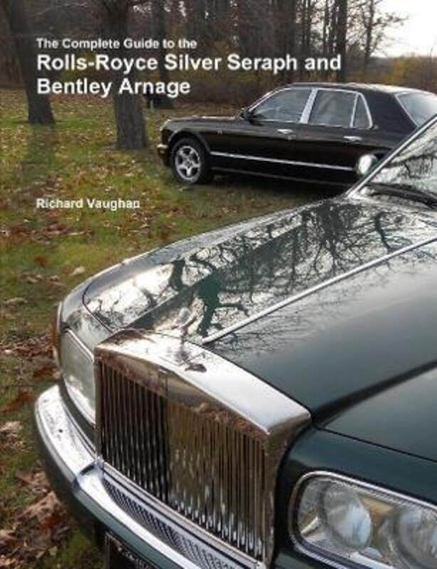 

The Complete Guide to the Rolls-Royce Silver Seraph and Bentley Arnage,Paperback,ByVaughan, Richard