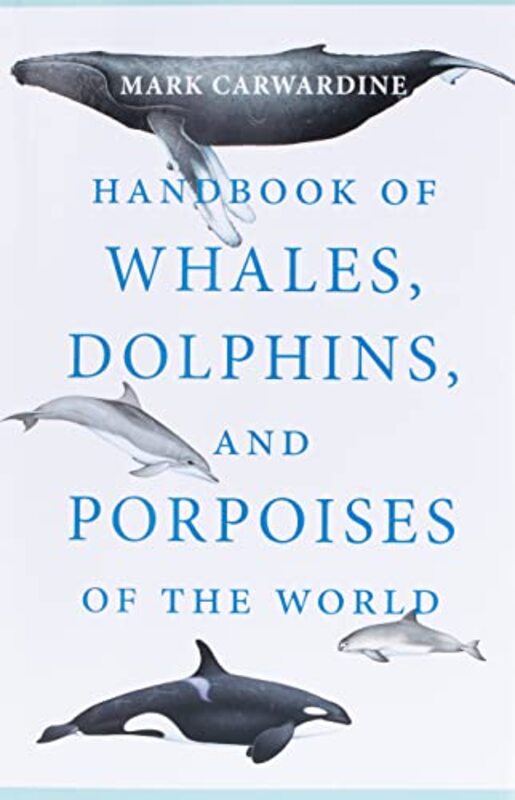 Handbook of Whales, Dolphins, and Porpoises of the World , Paperback by Carwardine, Mark