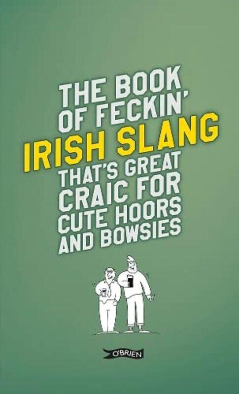 

The Book of Feckin Irish Slang thats great craic for cute hoors and bowsies by Jessica Bond-Hardcover