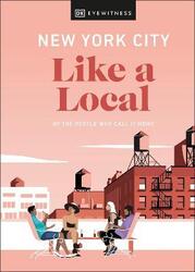 New York City Like a Local: By the people who call it home.Hardcover,By :DK Eyewitness