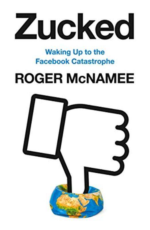 

Zucked: Waking Up to the Facebook Catastrophe, Paperback Book, By: Roger McNamee