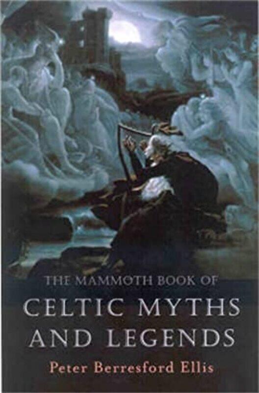 

The Mammoth Book of Celtic Myths and Legends by Peter Ellis-Paperback