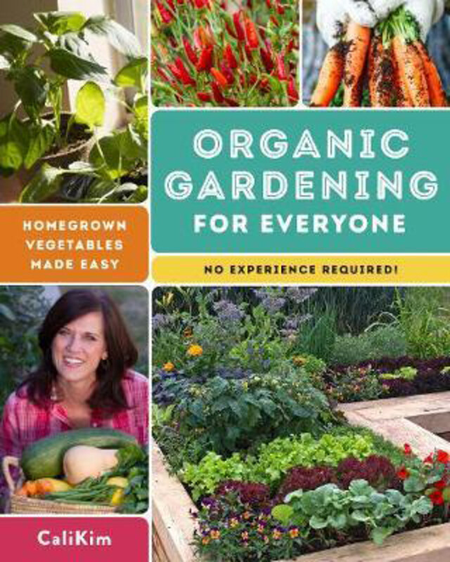 

Organic Gardening for Everyone: Homegrown Vegetables Made Easy - No Experience Required!, Paperback Book, By: CaliKim