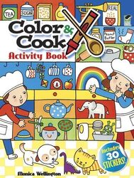 Color and Cook Activity Book with 50 Stickers by Monica Wellington-Paperback