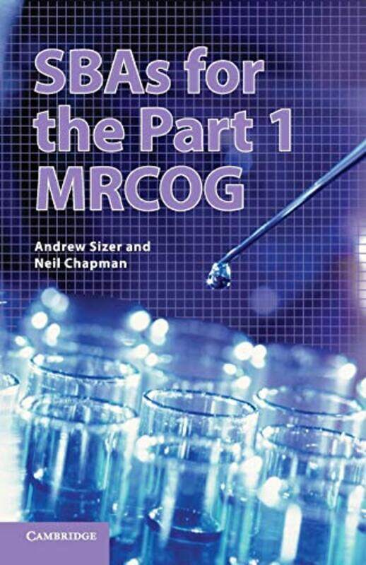 

SBAs for the Part 1 MRCOG,Paperback,by:Sizer, Andrew - Chapman, Neil (University of Sheffield)